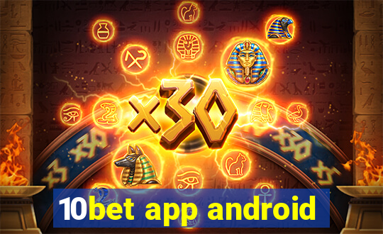 10bet app android