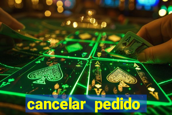 cancelar pedido casas bahia