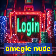 omegle nude