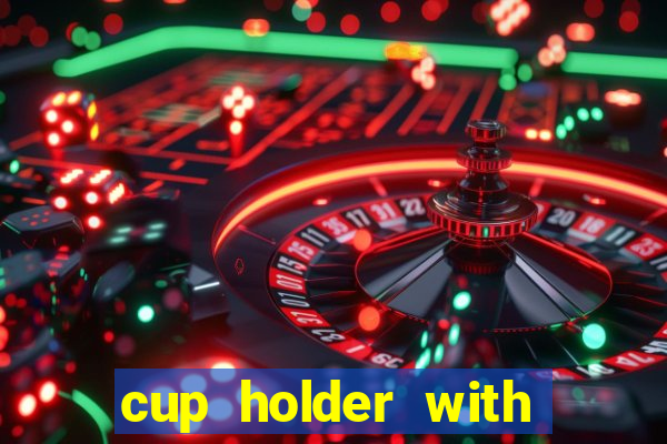 cup holder with marker slot