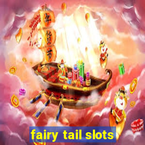 fairy tail slots