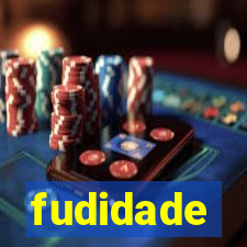 fudidade