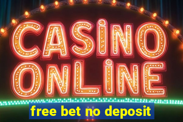 free bet no deposit