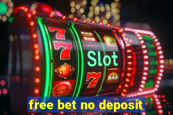 free bet no deposit