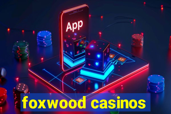 foxwood casinos