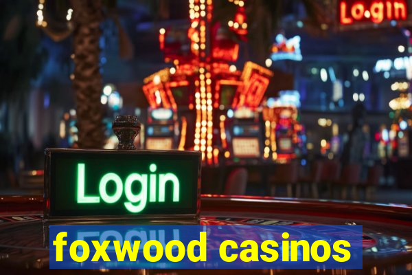 foxwood casinos