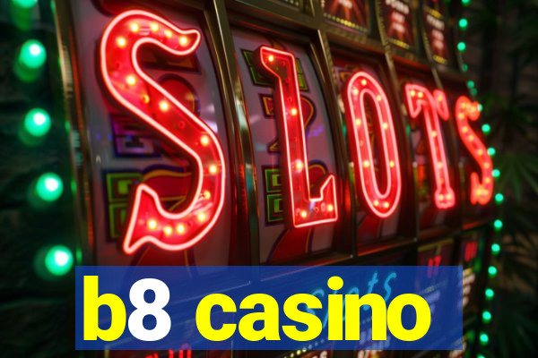 b8 casino