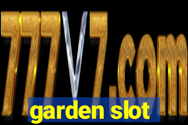 garden slot