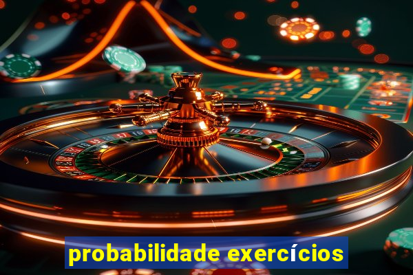 probabilidade exercícios