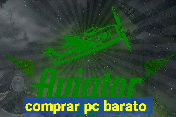 comprar pc barato