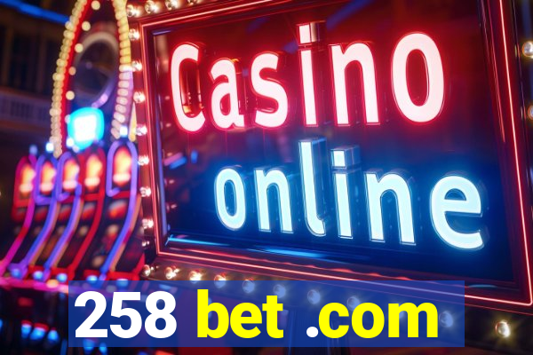 258 bet .com