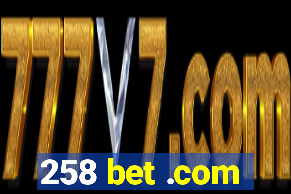 258 bet .com