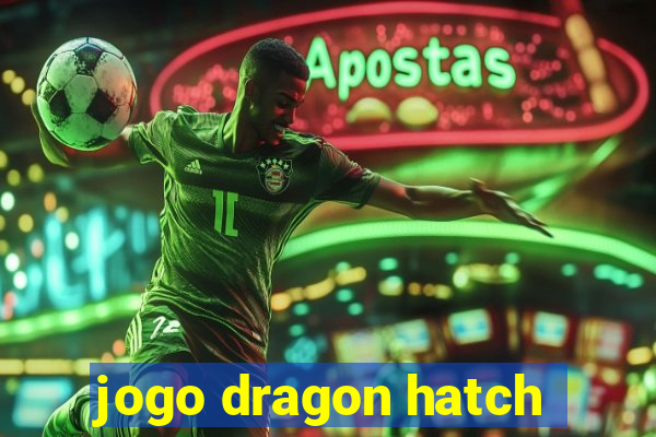 jogo dragon hatch