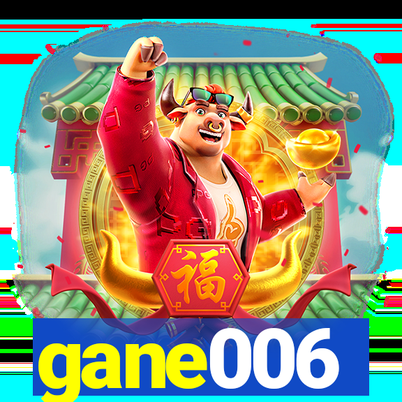 gane006