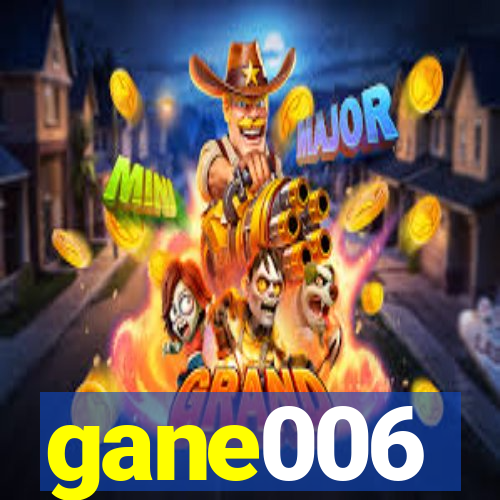 gane006