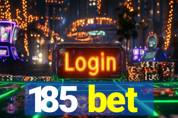 185 bet