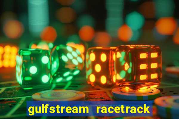 gulfstream racetrack and casino