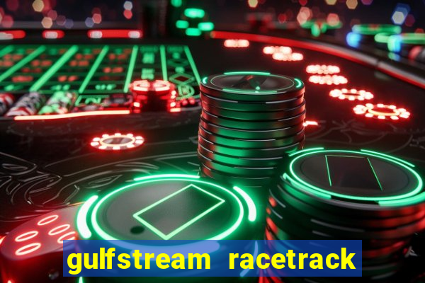 gulfstream racetrack and casino