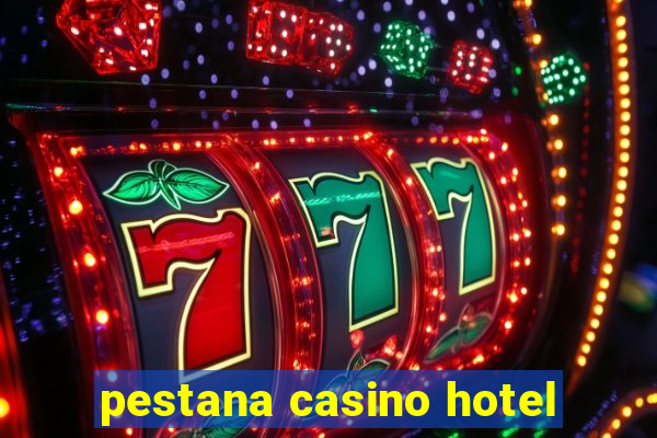 pestana casino hotel