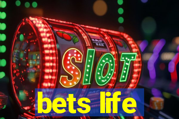 bets life