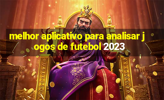 melhor aplicativo para analisar jogos de futebol 2023