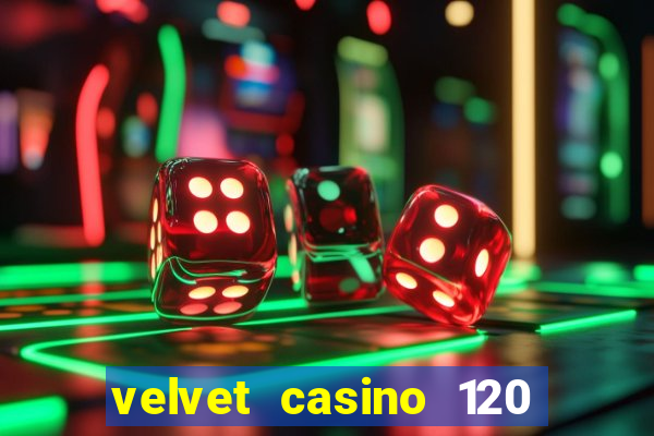 velvet casino 120 free spins copycat