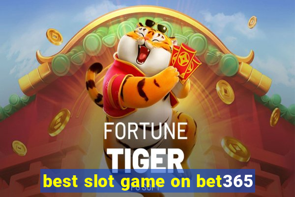 best slot game on bet365