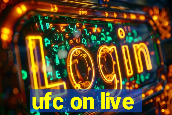 ufc on live