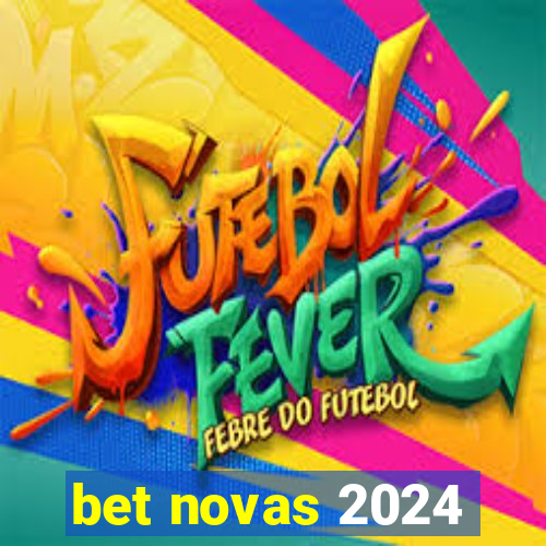 bet novas 2024