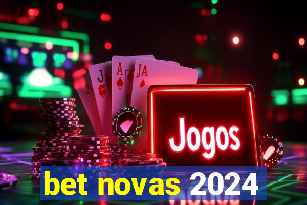 bet novas 2024