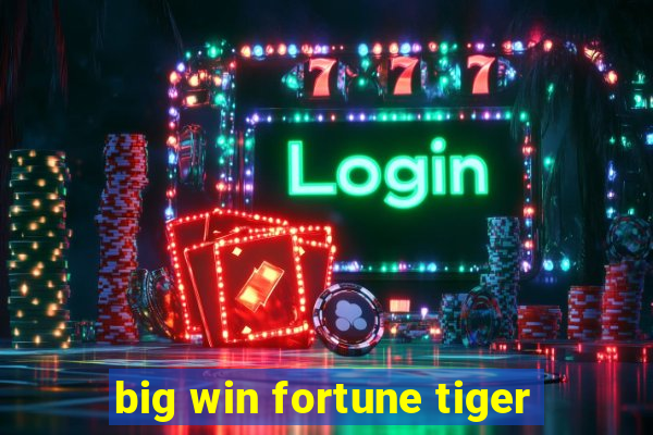 big win fortune tiger