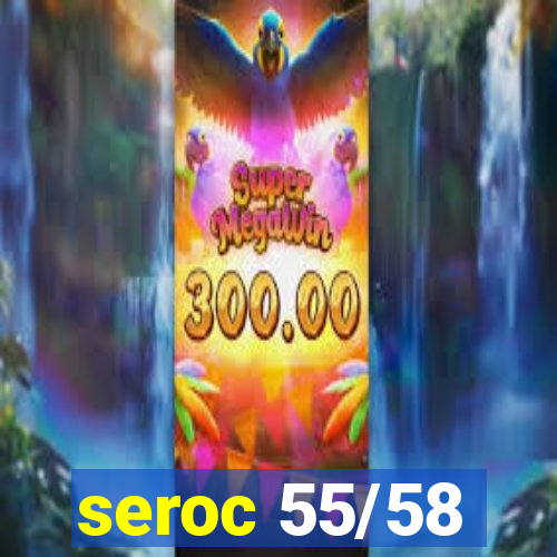 seroc 55/58