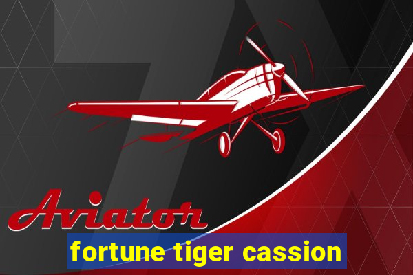 fortune tiger cassion