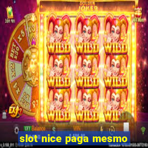 slot nice paga mesmo