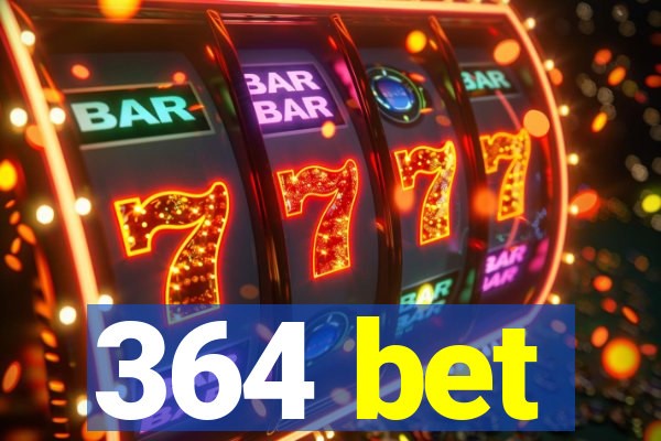 364 bet