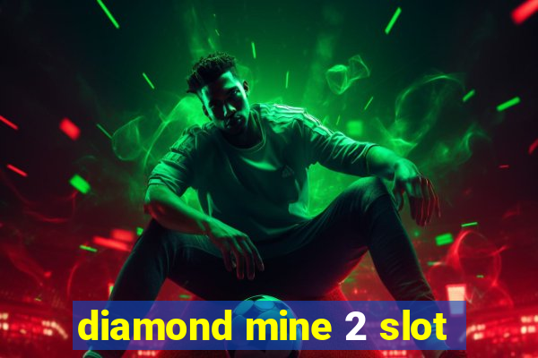 diamond mine 2 slot