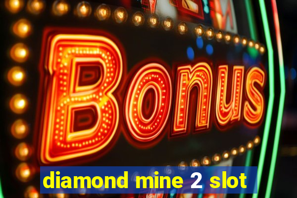 diamond mine 2 slot