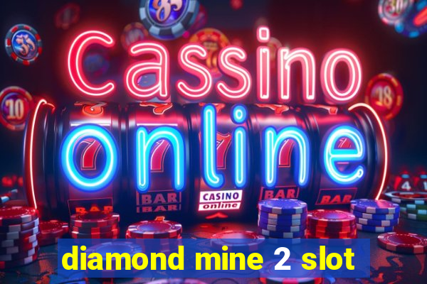 diamond mine 2 slot