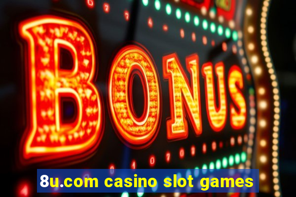 8u.com casino slot games