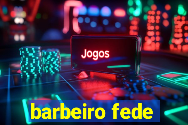 barbeiro fede