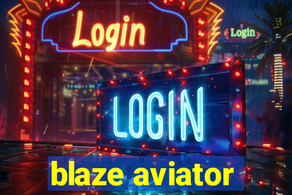 blaze aviator