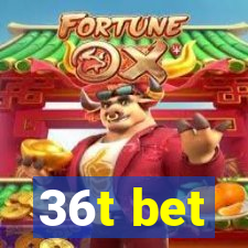 36t bet