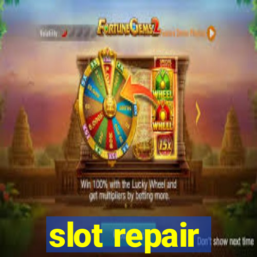 slot repair