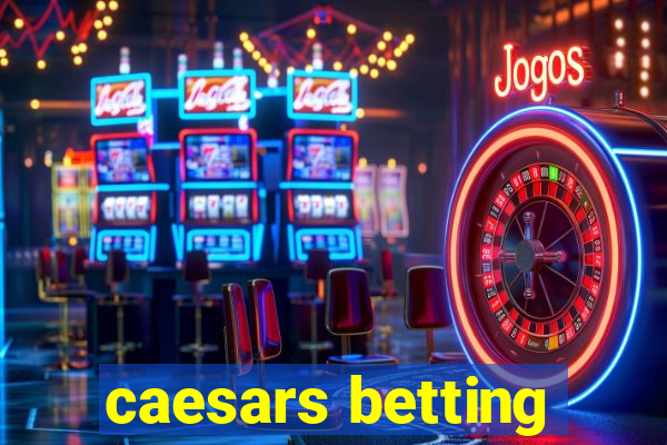 caesars betting