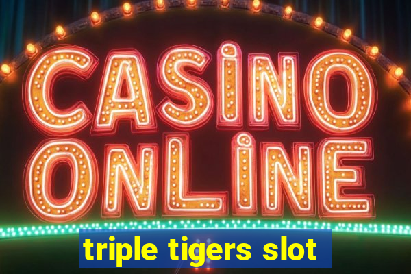 triple tigers slot