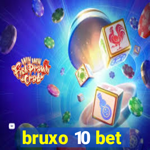 bruxo 10 bet