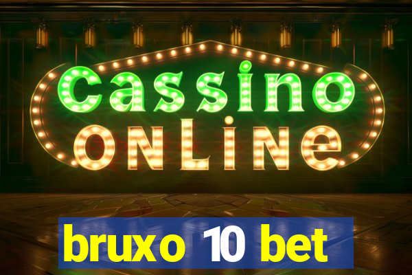 bruxo 10 bet