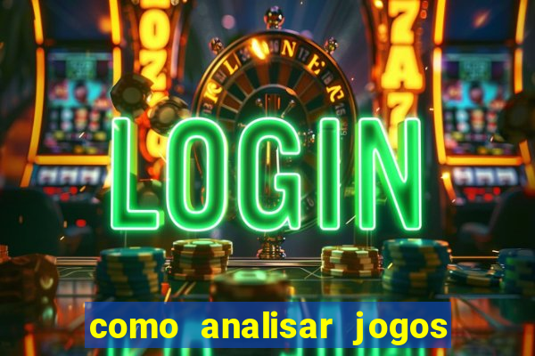 como analisar jogos de futebol para apostar