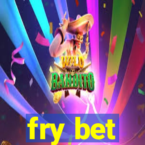 fry bet