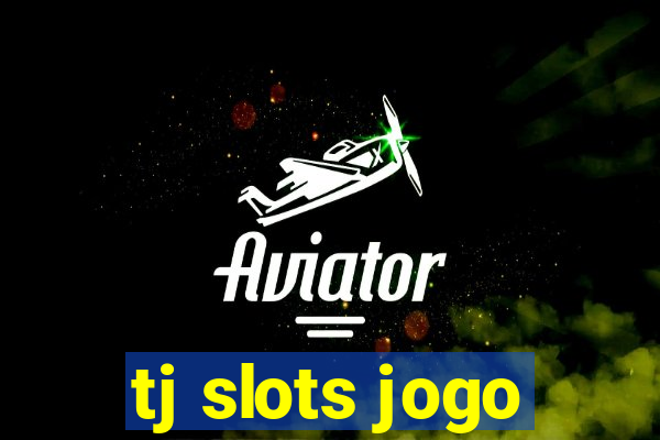 tj slots jogo